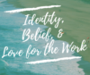Identity, belief and love for the work. -Nichole Carlson